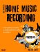 The Complete Home Music Recording Starter Kit: Create Quality Home Recording on a Budget!