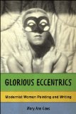 Glorious Eccentrics : Modernist Women Painting And Writing [Click for larger image]