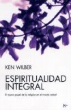Espiritualidad integral : El Nuevo Papel De La Religion En El Mundo Actual [Click for larger image]