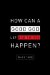 How Can a Good God Let Bad Things Happen cover