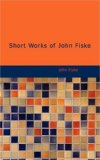 Short Works of John Fiske [Click for larger image]