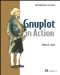 Gnuplot in Action : Understanding Data With Graphs cover