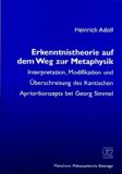 Erkenntnistheorie Auf Dem Weg Zur Metaphysik : Interpretation, Modifikation Und Uberschreitung Des Kantischen Apriorikonzepts Bei Georg Simmel [Click for larger image]