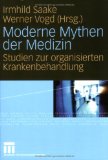 Moderne Mythen Der Medizin : Studien Zur Organisierten Krankenbehandlung [Click for larger image]