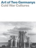 Art of Two Germanys/Cold War Cultures [Click for larger image]