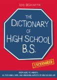 The Dictionary of High School BS : From Acne to Varsity, All the Funny, Lame, and Annoying Aspects of High School Life [Click for larger image]