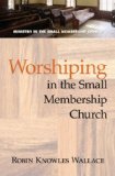 Worshiping in the Small Membership Church [Click for larger image]