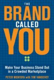 A Brand Called You : Make Your Business Stand Out in a Crowded Marketplace [Click for larger image]