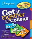 Get It Together For College : A Planner to Help You Get Organized and Get in! [Click for larger image]