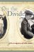 On the Divide : The Many Lives of Willa Cather cover
