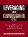 Leveraging Your Communication Style : Enhance Relationships, Build Bridges, and Reduce Conflict cover