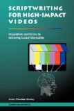 Scriptwriting for High-Impact Videos : Imaginative Approaches to Delivering Factual Information [Click for larger image]