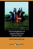 The Eurhythmics of Jaques-dalcroze [Click for larger image]