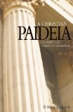 A Christian Paideia : The Habitual Vision of Greatness [Click for larger image]