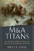 M&A Titans : The Pioneers Who Shaped Wall Street's Mergers and Acquisitions Industry cover