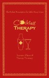 Cocktail Therapy : The Perfect Prescription for Life's Many Crises [Click for larger image]