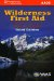 Wilderness First Aid : Emergency Care for Remote Locations cover