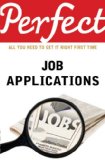 Perfect Job Applications : All You Need to Get It Right First Time [Click for larger image]