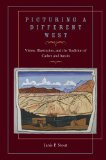 Picturing a Different West : Vision, Illustration and the Tradition of Cather and Austin [Click for larger image]