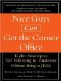 Nice Guys Can Get the Corner Office : Eight Strategies for Winning in Business Without Being a Jerk, Library Edition cover