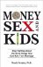 Money, Sex, and Kids : Stop Fighting about the Three Things That Can Ruin Your Marriage cover
