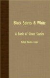 Black Spirits & White : A Book of Ghost Stories [Click for larger image]