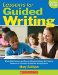  Lessons for Guided Writing, Grades 5 & Up: Whole-Class Lessons and Dozens of Student Samples With Teacher Comments to Effectively Scaffold the Writing Process