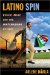 Latino Spin : Public Image and the Whitewashing of Race cover