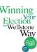 Winning Your Election the Wellstone Way : A Comprehensive Guide for Candidates and Campaign Workers cover