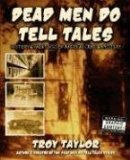 Dead Men Do Tell Tales : History & Hauntings of American Crime & Mystery [Click for larger image]