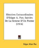 Histoires Extraordinaires D'edgar A. Poe; Suivies De La Genese D'un Poeme [Click for larger image]