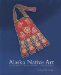 Alaska Native Art : Tradition, Innovation, Continuity cover