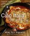 Ciao Italia Slow and Easy : Casseroles, Braises, Lasagne, and Stews from an Italian Kitchen cover