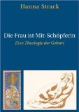 Die Frau Ist Mit-Schopferin : Eine Theologie Der Geburt [Click for larger image]