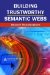 Building Trustworthy Semantic Webs cover