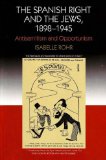 The Spanish Right and the Jews, 1898-1945 : Antisemitism and Opportunism [Click for larger image]