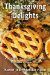 Thanksgiving Delights Cookbook : A Collection of Thanksgiving Recipes cover