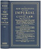 A New Institute of the Imperial Or, Civil Law : With Notes Shewing in Some Principal Cases Amongst Other Observations, How the Canon Law, The Laws of England, and the Laws and Customs of Other Natio [Click for larger image]