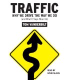 Traffic : Why We Drive the Way We Do, (and What It Says About Us) [Click for larger image]