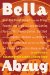Bella Abzug : How One Tough Broad from the Bronx Fought Jim Crow and Joe McCarthy, Pissed Off Jimmy Carter, Battled for the Rights of Women and Workers, Rallied Aga cover