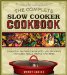 The Complete Slow Cooker Cookbook : Essential Recipes for Hearty and Delicious One-pot Meals cover
