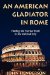 An American Gladiator in Rome : Finding the Eternal Truth in the Infernal City cover