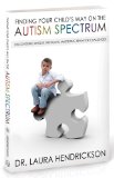 Finding Your Child's Way on the Autism Spectrum : Discovering Unique Strengths, Mastering Behavior Challenges [Click for larger image]