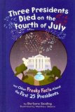 Three Presidents Died on the Fourth of July : and Other Freaky Facts About the First 25 Presidents [Click for larger image]
