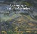La Montagne Sainte-Victoire : Un Atelier Du Paysage Provencal De Constantin a Cezanne cover