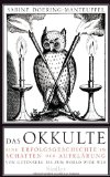Das Okkulte : Eine Erfolgsgeschichte Im Schatten Der Aufklarung ; Von Gutenberg Bis Zum World Wide Web [Click for larger image]
