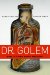 Dr. Golem : How To Think About Medicine cover