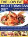 The Low Fat Mediterranean Diet : 110 Slimline Recipes for a Long Life and Healthy Eating cover