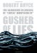 Gusher of Lies : The Dangerous Delusions of 