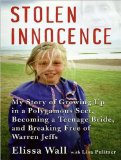 Stolen Innocence : My Story of Growing Up in a Polygamous Sect, Becoming a Teenage Bride, and Breaking Free of Warren Jeffs [Click for larger image]
